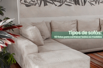 Tipos de sofá: 60 fotos para conhecer todos os modelos